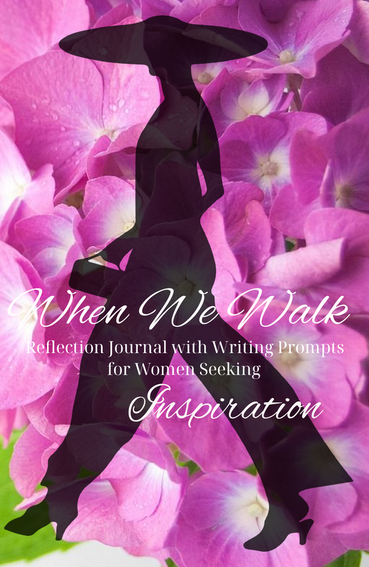 When We Walk: Reflection Journal with Writing Prompts for Woman Seeking Inspiration
