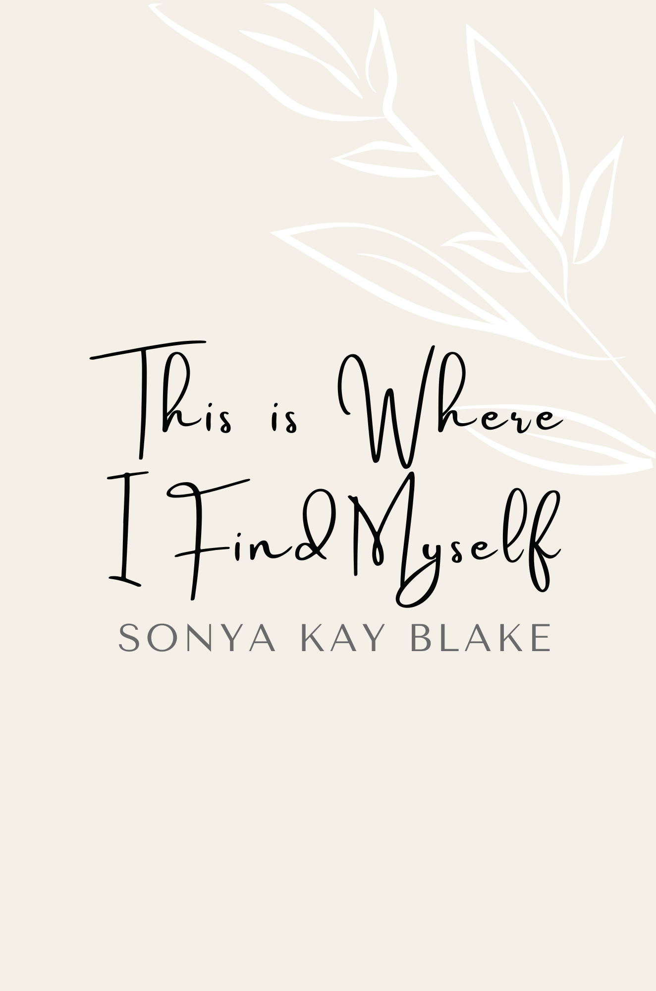 This is Where I Find Myself: A Poetry Collection